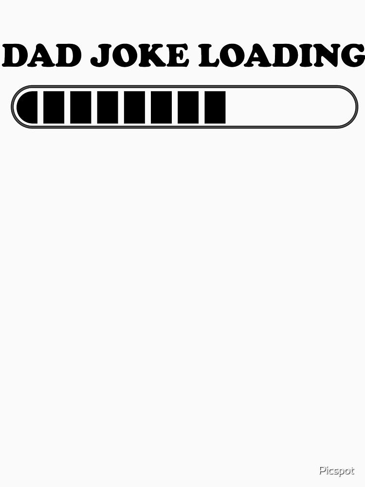 DAD JOKE LOADING FUNNY DESIGN by Picspot