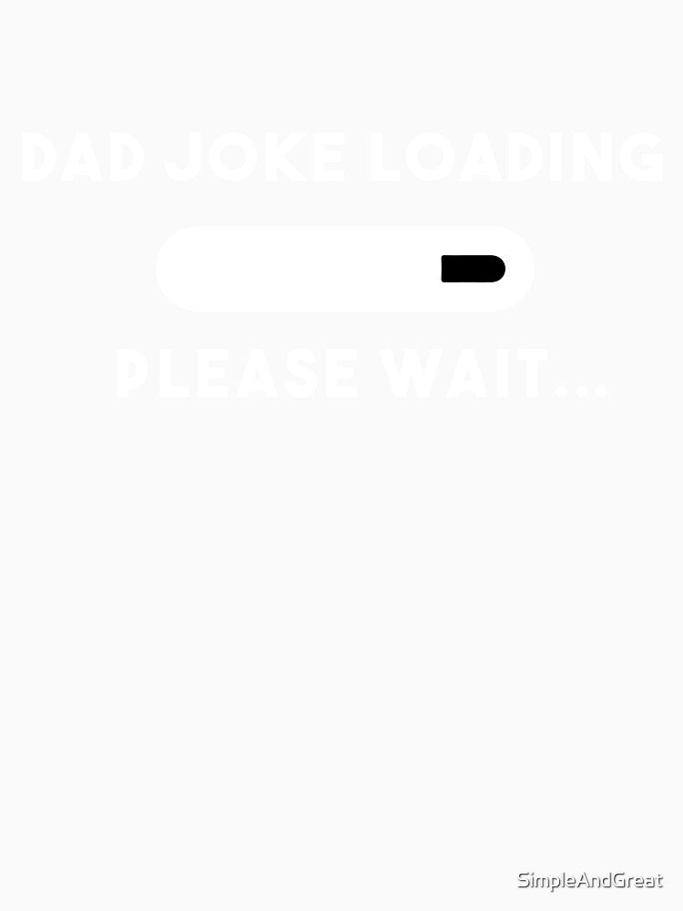 Dad Joke Loading,Please wait,Funny Sarcastic dad joke for fathers in fathers day,hilarious gift for step dad,corny gift for him by SimpleAndGreat