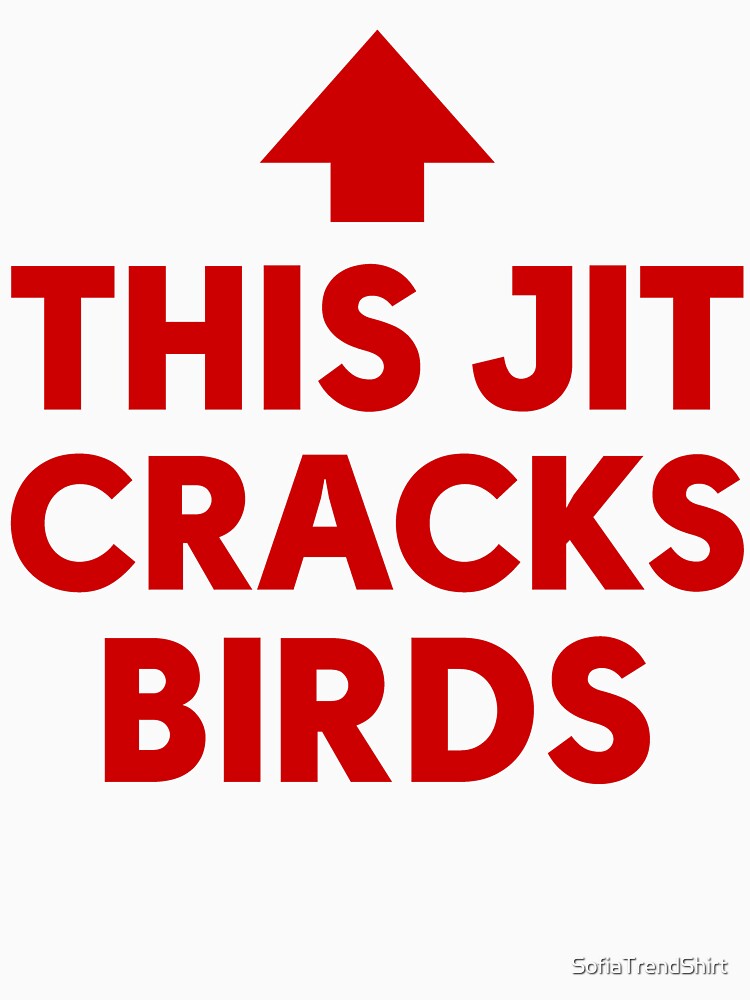 This Jit Cracks Birds by SofiaTrendShirt