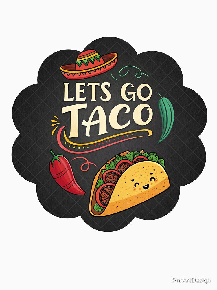 Let’s Go Taco – Funny Food Pun Mexican Taco Design by PnrArtDesign