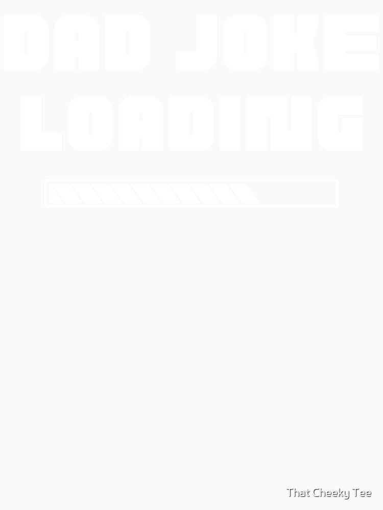 Dad Joke Loading. Funny Dad Joke Quote. by That Cheeky Tee