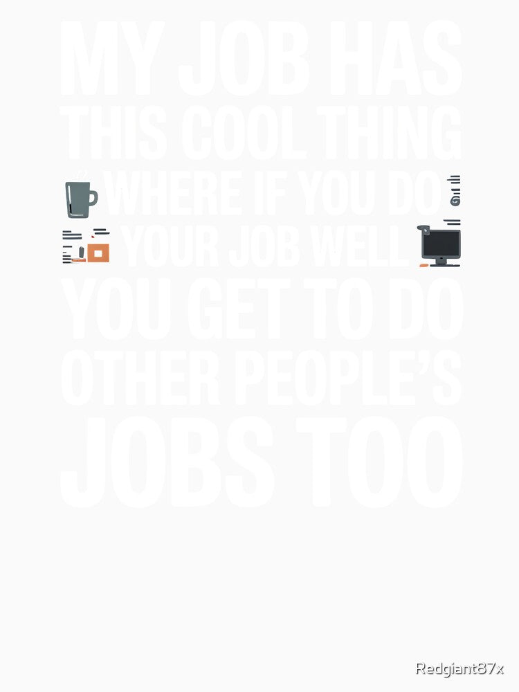 My Job Has This Cool Thing – Office Humor Funny Work Quote by Redgiant87x