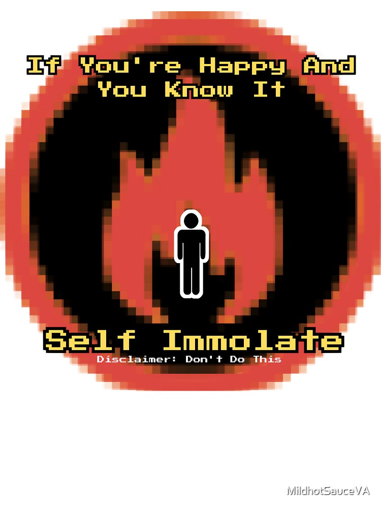 Self Immolation by MildhotSauceVA