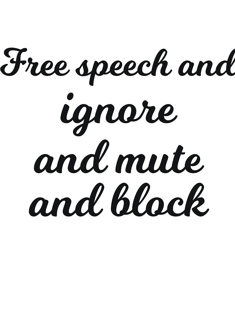 Free speech and ignore and mute and block sarcastic by RedYolk