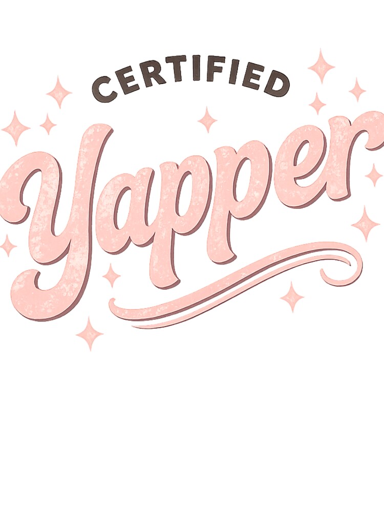 Trendy Funny Certified Yapper Quote Loud Talker Humor Design by Designs That Speak ✨
