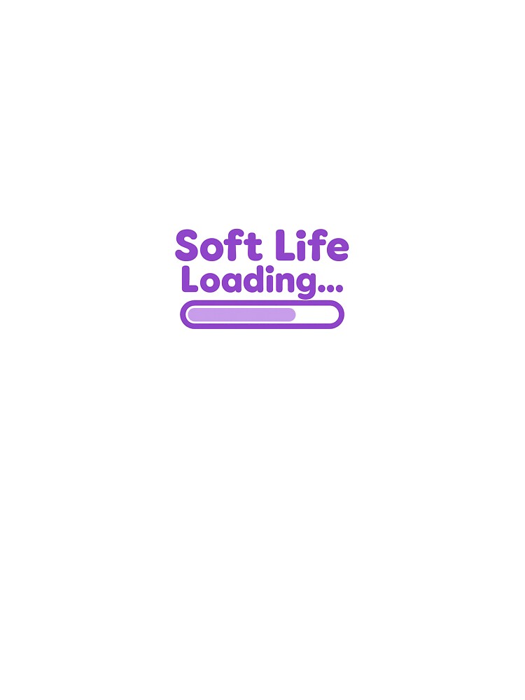 Soft Life Loading – Soft Girl Era Aesthetic Graphic by AmethystAura6