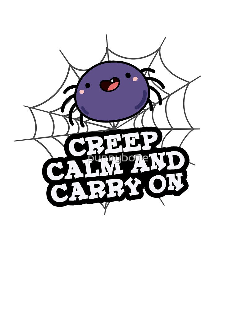 Creep Calm And Carry On Cute Spider Pun by punnybone