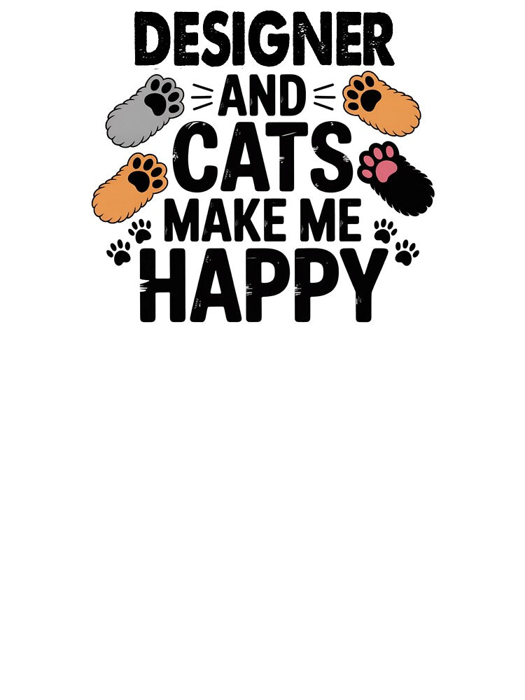 Designer And Cats Make Me Happy - Funny Designer Cats Lover by Oussinc