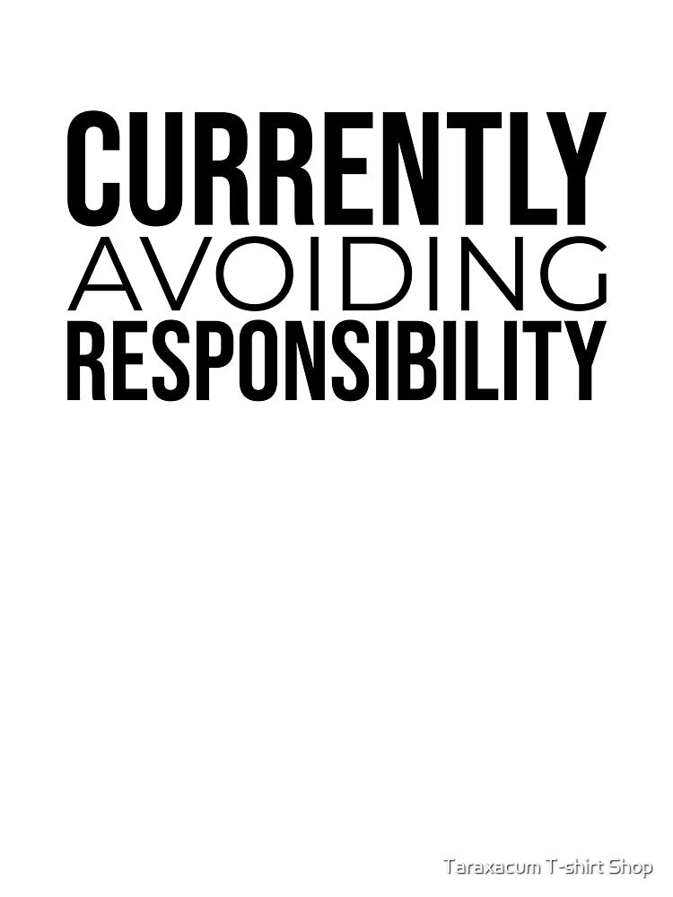 Currently Avoiding Responsibility Funny Office Humor Shirt by Taraxacum T-shirt Shop
