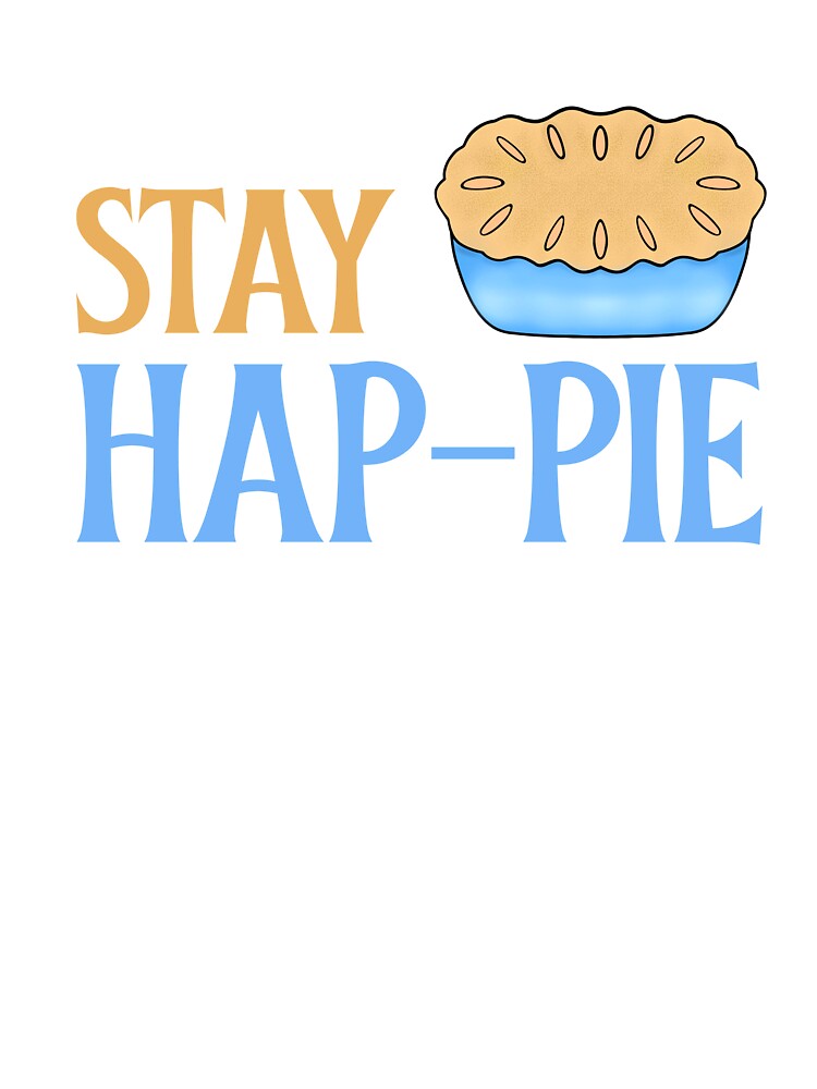 Stay Happy Cute Apple Pie Pun by Sartoris Art