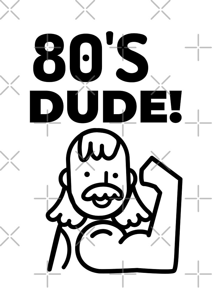 80's DUDE He's TOTALLY BUFF by BestCoolStuff