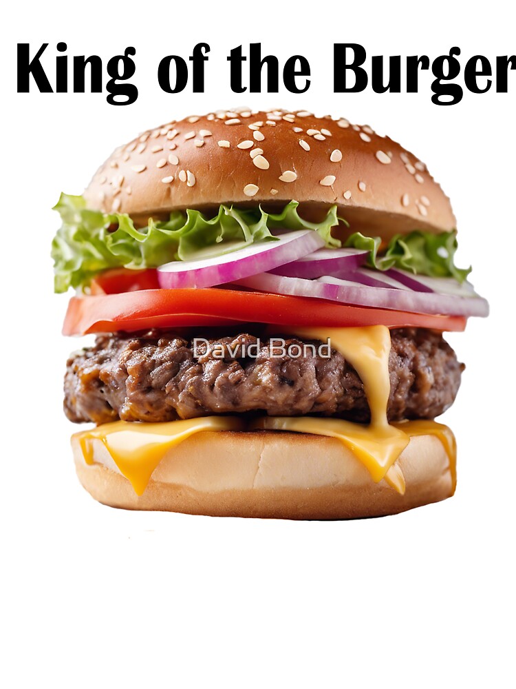 King of the Burger by DaveBond
