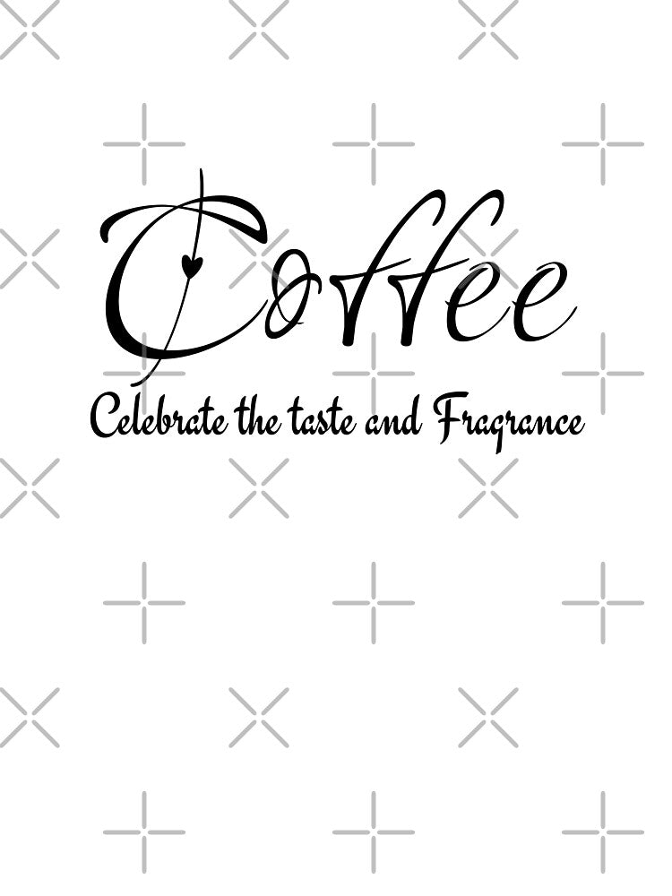 Coffee Celebrate the taste and Fragrance by ActRightToday