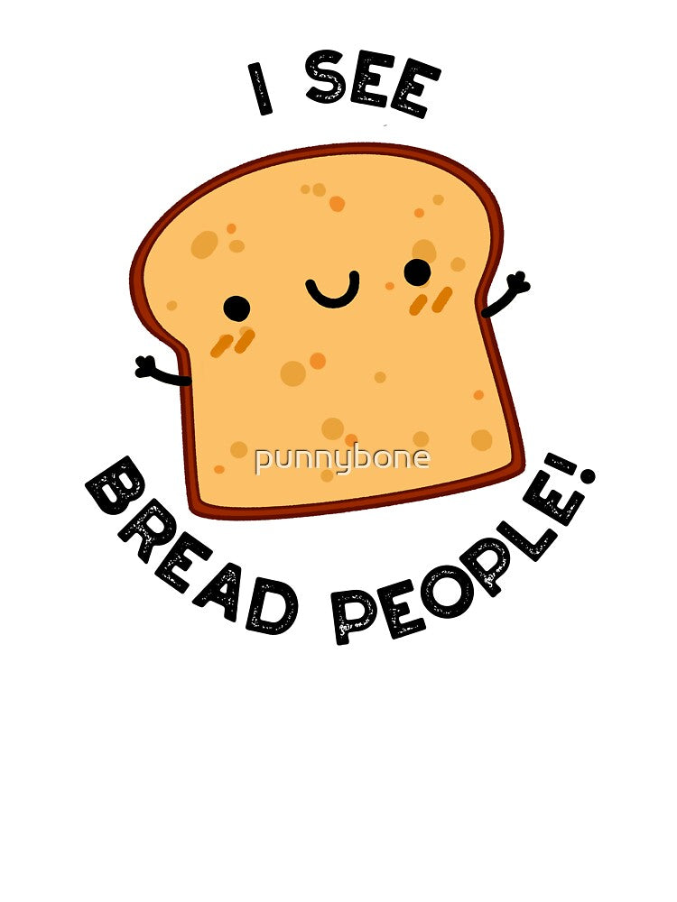 I See Bread People Funny Movie Quote Pun by punnybone