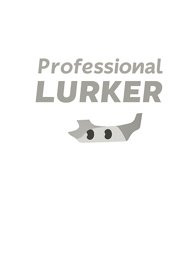 Professional Lurker - Funny Stream Viewer Quote by ShirtHatch