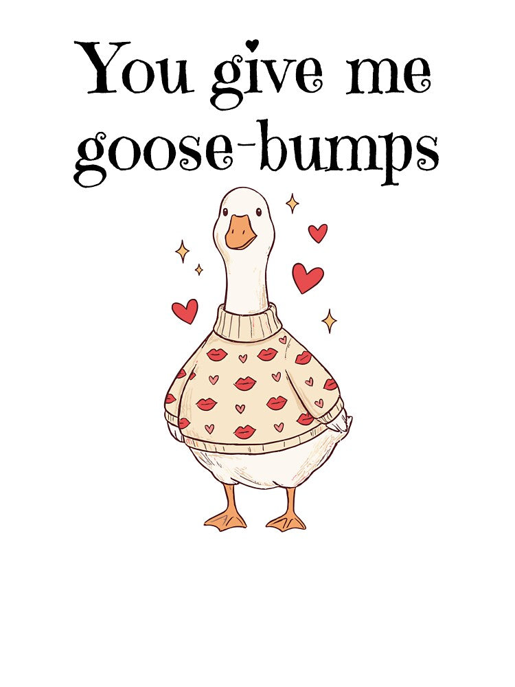 You Give Me Goose-Bumps - Valentine's Day by CozyCrafts04