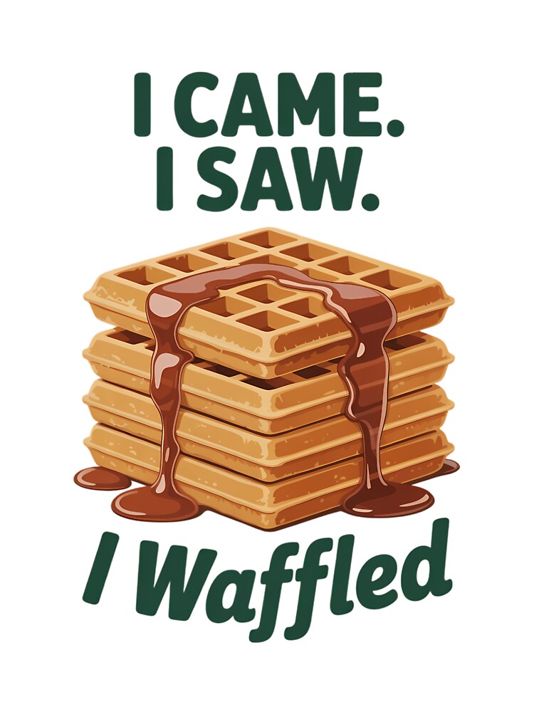 I Came I Saw I Waffled  Food Graphic - Waffle Lover by TyraYoung