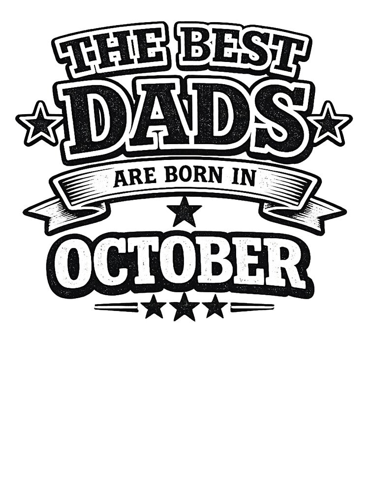 The Best Dads Are Born In October – Funny October Birthday Dad Gift Vintage Typography by Szapeee