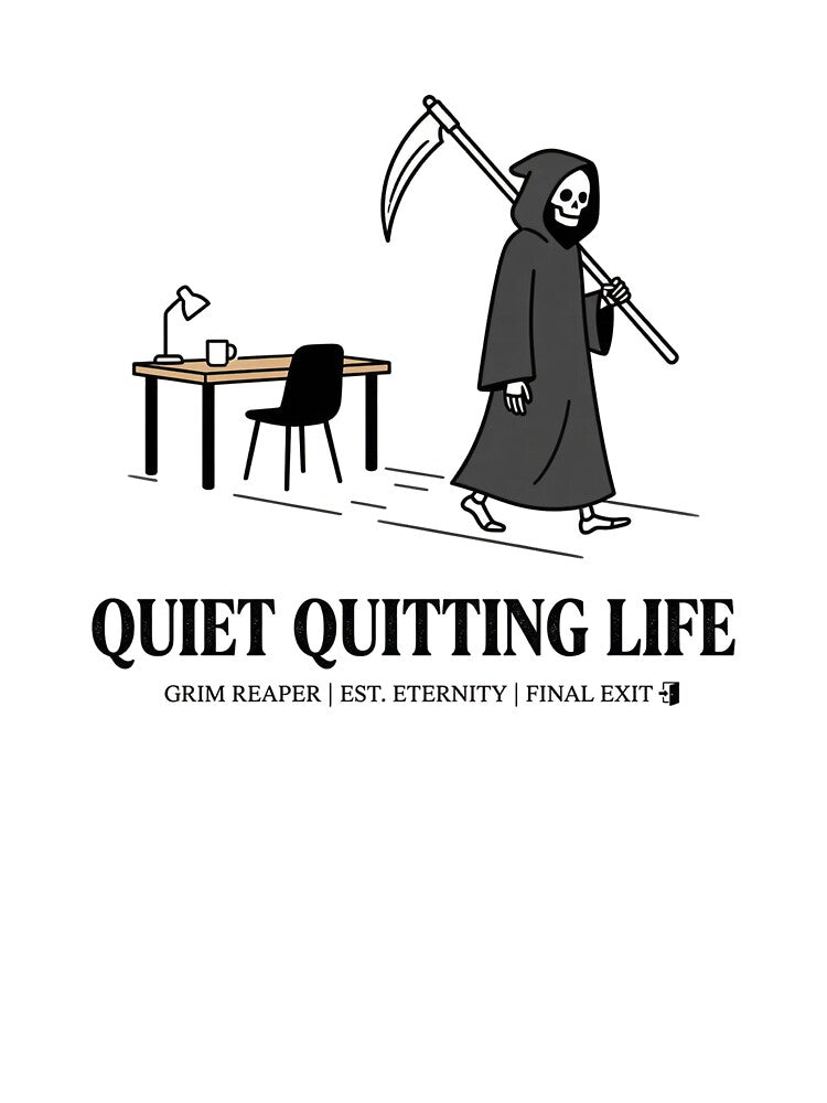 Quiet Quitting Life by DeadlyWhisper
