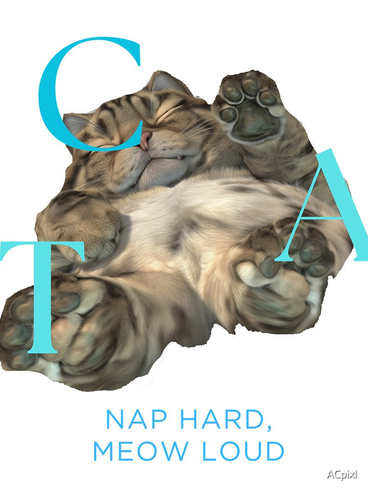 Nap Hard, Meow Loud-Lazy Cat by ACpixl
