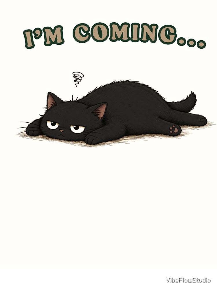 I'm Coming... | Lazy Cat Humor Design for Introverts by VibeFlowStudio