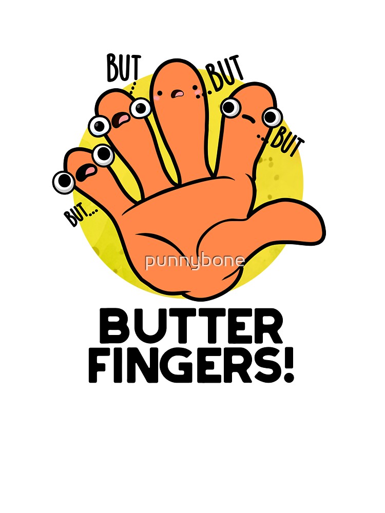 Butter Fingers Cute Anatomy Pun by punnybone