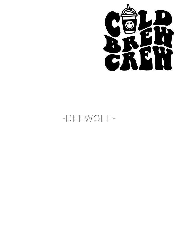 Cold Brew Crew Coffee Lover Aesthetic Design by -DEEWOLF-