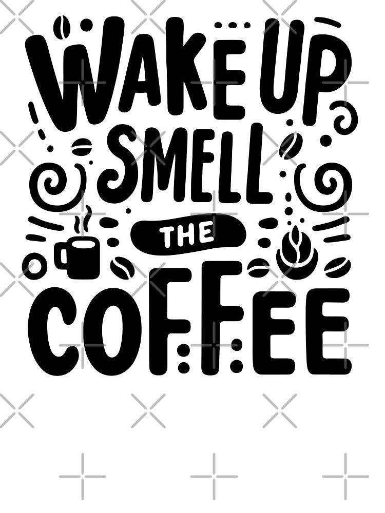 Wake Up Smell The Coffee Quote | Bold Coffee Typography Design by Lulunza