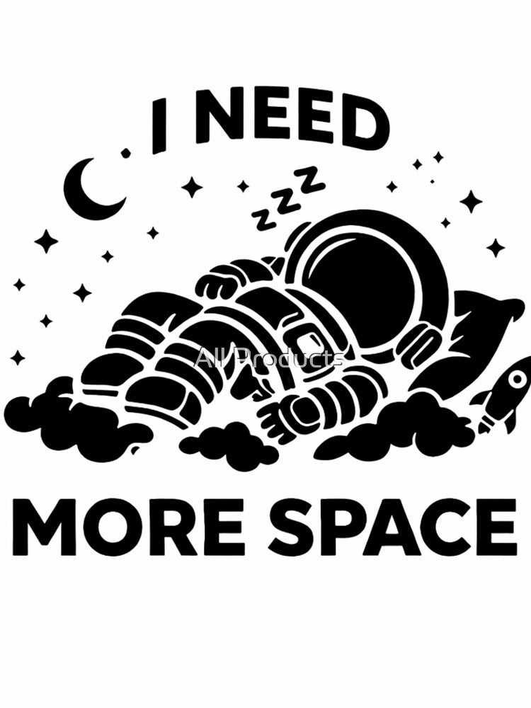 I need more space by All Products