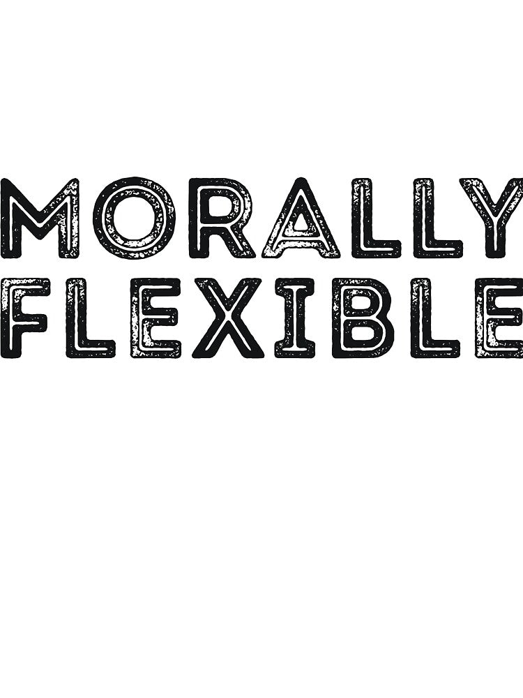 Morally Flexible funny sarcastic joke by RedYolk