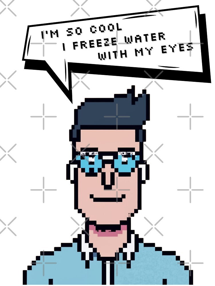 I'm so cool I freeze water with my eyes | Pixel Style by CircinusStore