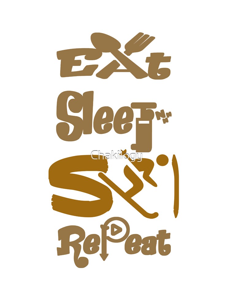 Eat sleep ski repeat, by Chakilogy