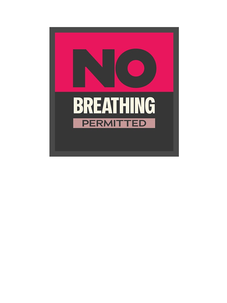 No Breathing Permitted | Absurd Dark Humor Sign Design by Guided by Voices