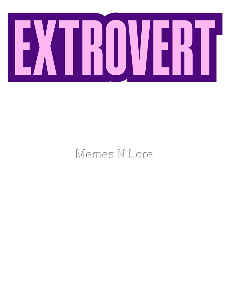Extrovert, Purple Outline by Memes N Lore