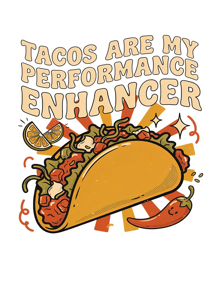 Tacos Are My Performance Enhancer Snack Humor by Squiggle Happy
