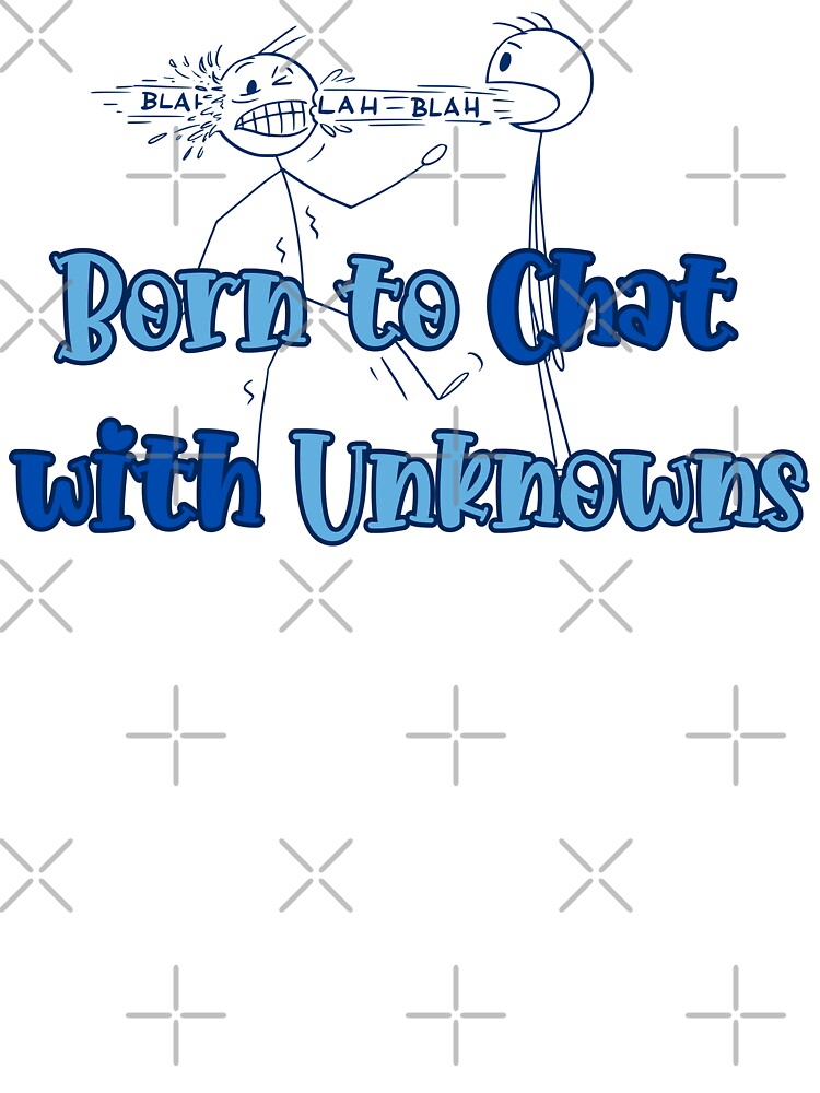 Born to Chat with Unknowns by HaileyLow