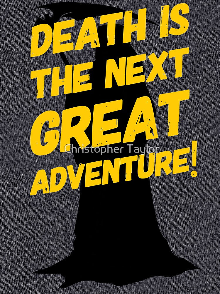 Death Is The Next Great Adventure | Morbid Humor by Christopher Taylor