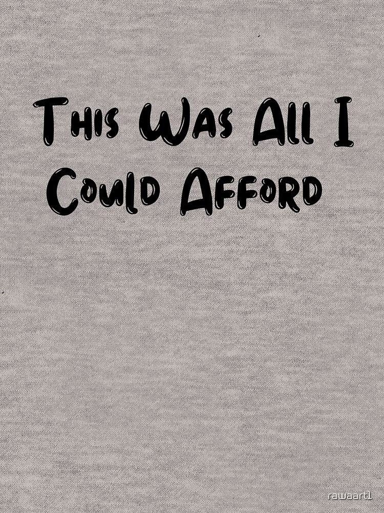 This Was All I Could Afford by rawaart1