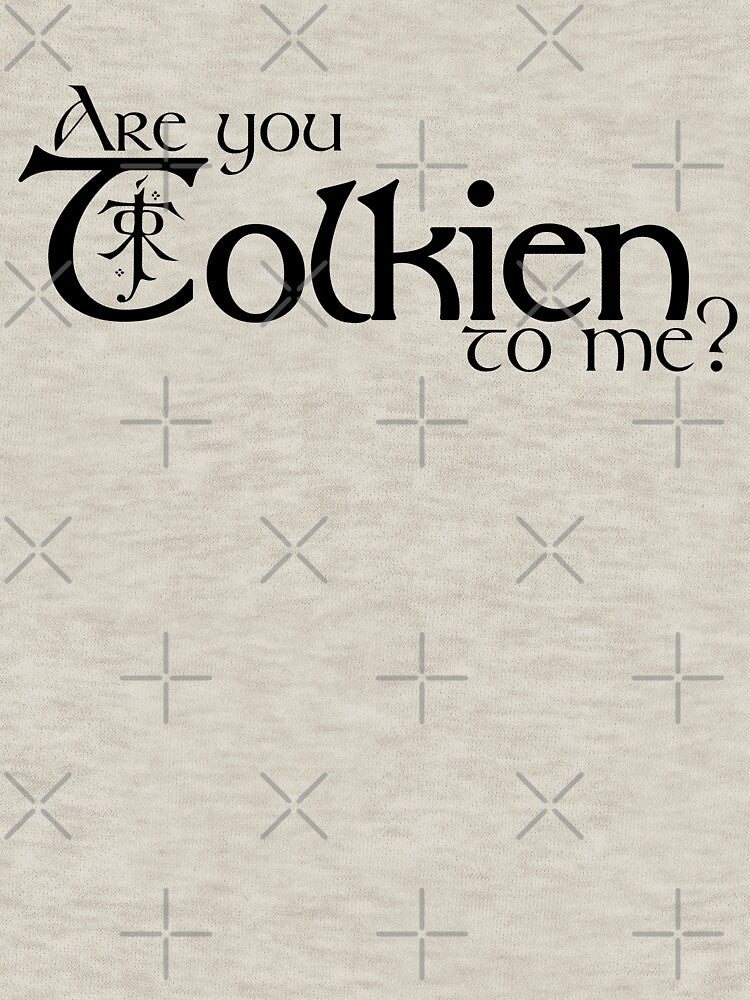 Are you Tolkien to me? by PAINTMONKEYS