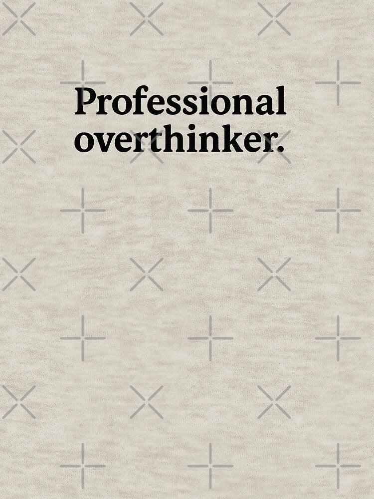 Professional Overthinker – Minimalist Sarcastic Quote | Funny Text Design by Nathan James