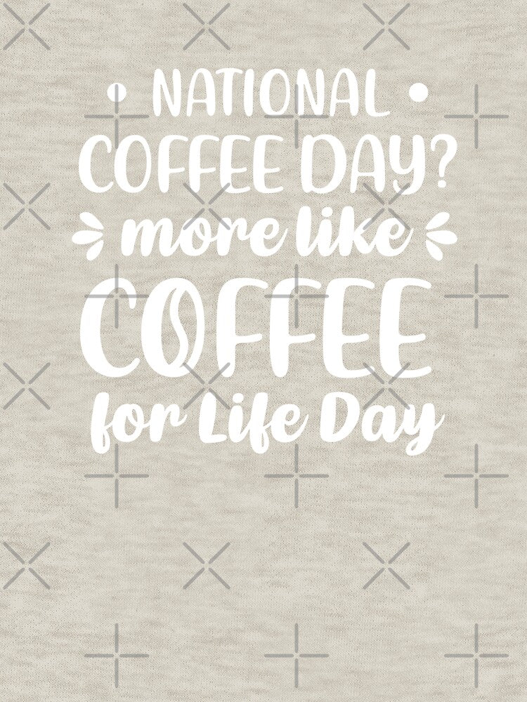 National Coffee Day? More Like Coffee For Life Day (Coffee Color BG) by FilipeFerreira