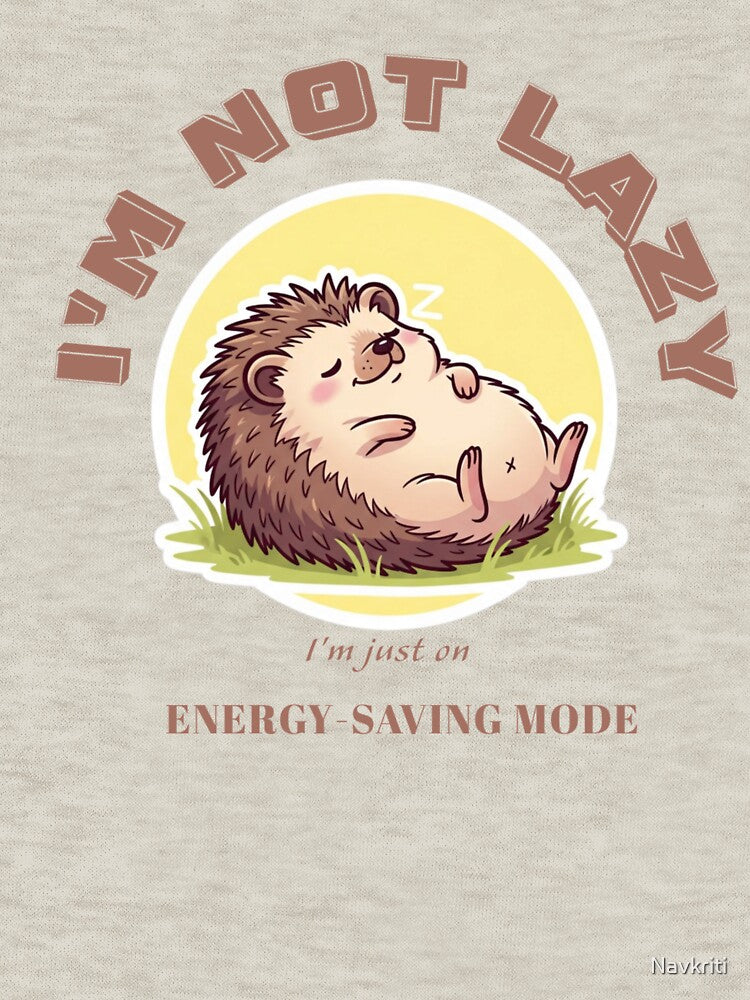 I'm not lazy, I'm just on energy saving mode by Navkriti