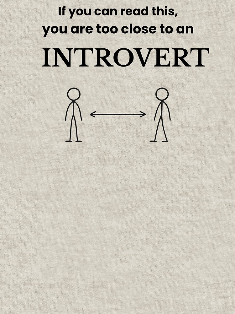 If You Can Read This You Are Too Close to an Introvert – Funny Introvert Humor Shirt by AdamIntrovert