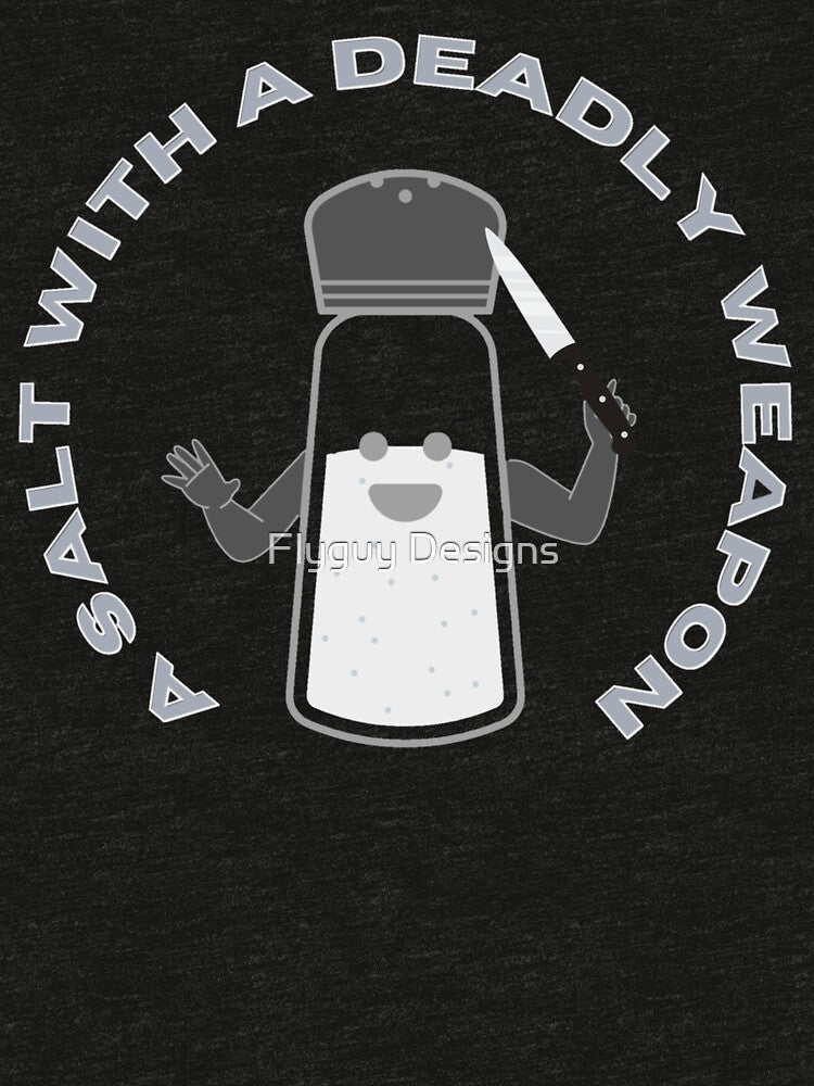A Salt with a Deadly Weapon Funny Pun T-Shirt – Sarcastic Food Joke Graphic Design by Flyguy Designs