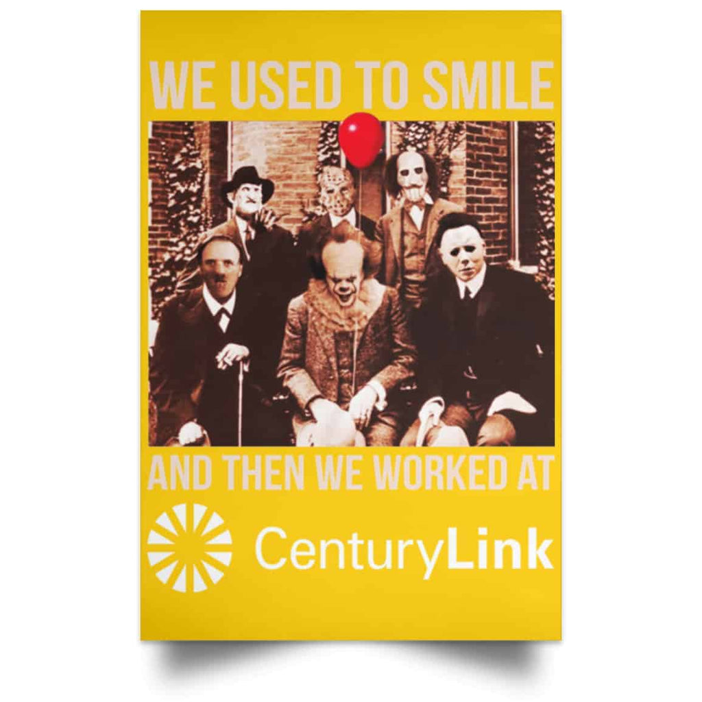 We Used To Smile And Then We Worked At CenturyLink Posters