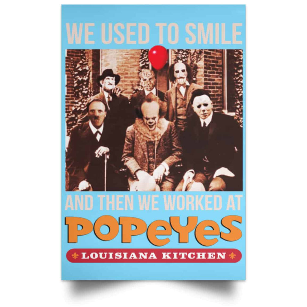 We Used To Smile And Then We Worked At Popeyes Louisiana Kitchen Posters