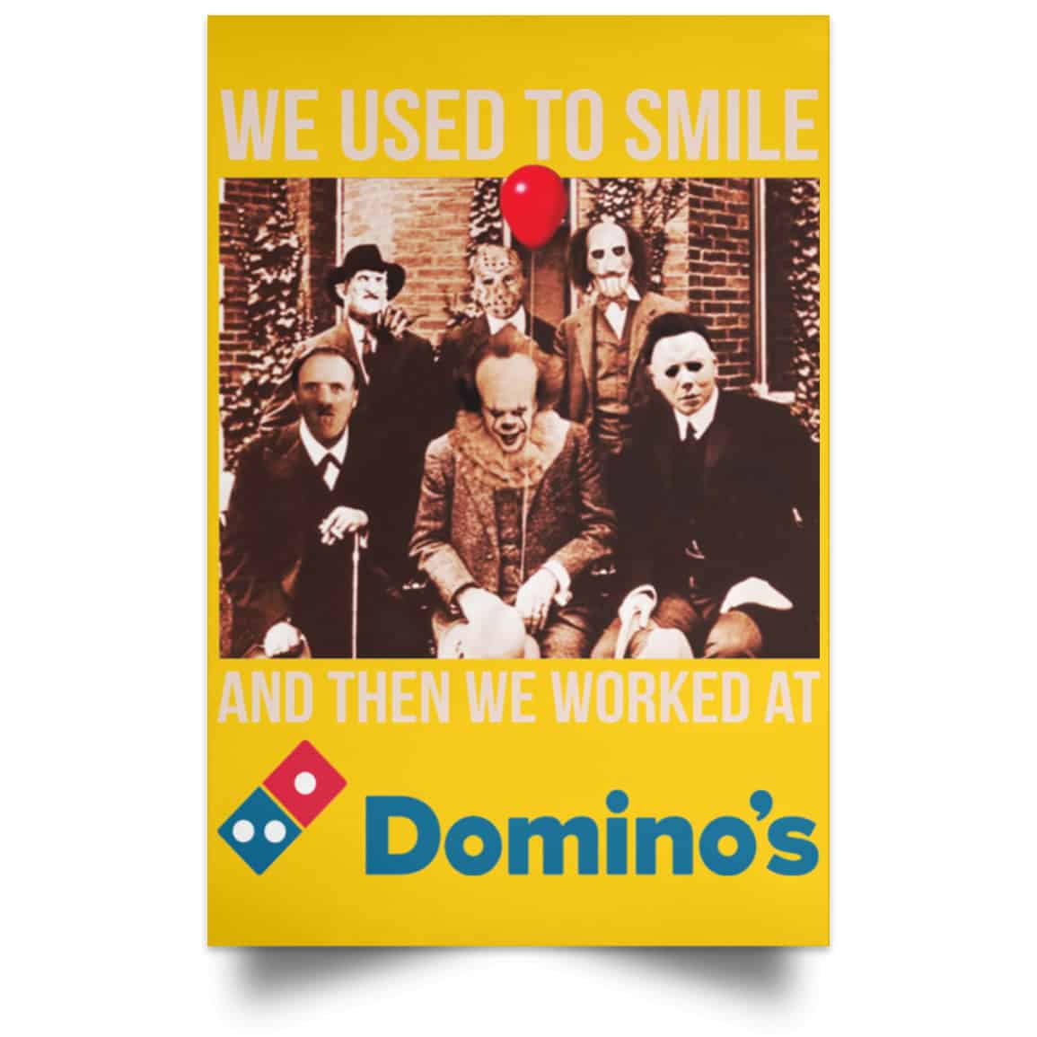 We Used To Smile And Then We Worked At Domino’s Pizza Posters