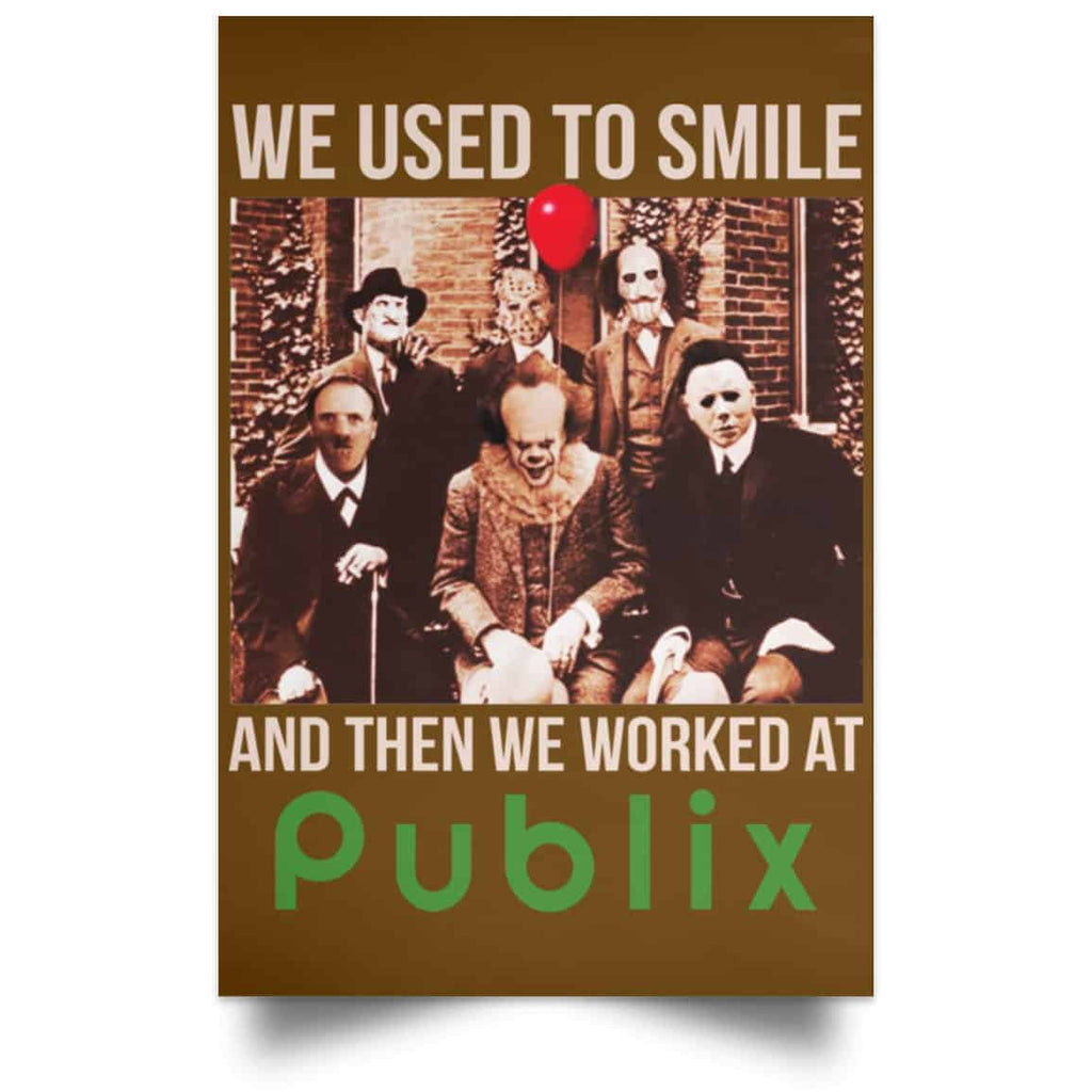 We Used To Smile And Then We Worked At Publix Poster