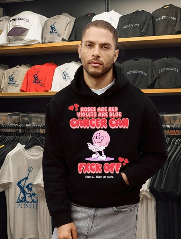 Roses Are Red Violets Are Blue Cancer Can Fxck Off That Is The Poem T-shirt