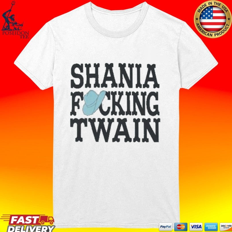 Shania Twain Shania Fucking Twain T-shirt